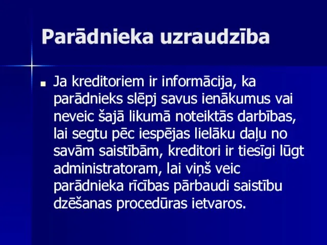 Parādnieka uzraudzība Ja kreditoriem ir informācija, ka parādnieks slēpj savus ienākumus