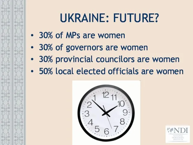 UKRAINE: FUTURE? 30% of MPs are women 30% of governors are