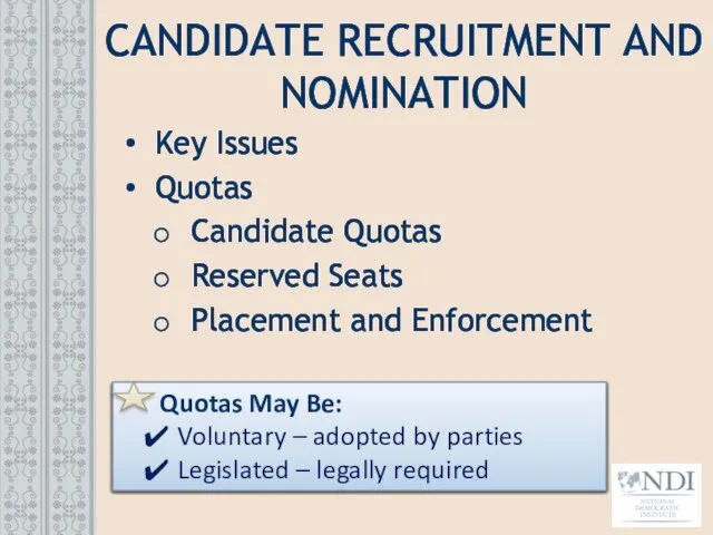 CANDIDATE RECRUITMENT AND NOMINATION Key Issues Quotas Candidate Quotas Reserved Seats