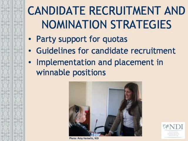CANDIDATE RECRUITMENT AND NOMINATION STRATEGIES Party support for quotas Guidelines for