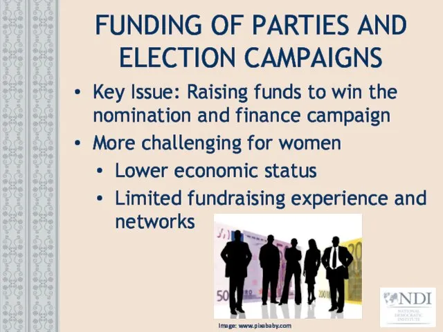 FUNDING OF PARTIES AND ELECTION CAMPAIGNS Key Issue: Raising funds to