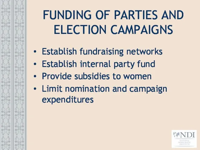 FUNDING OF PARTIES AND ELECTION CAMPAIGNS Establish fundraising networks Establish internal