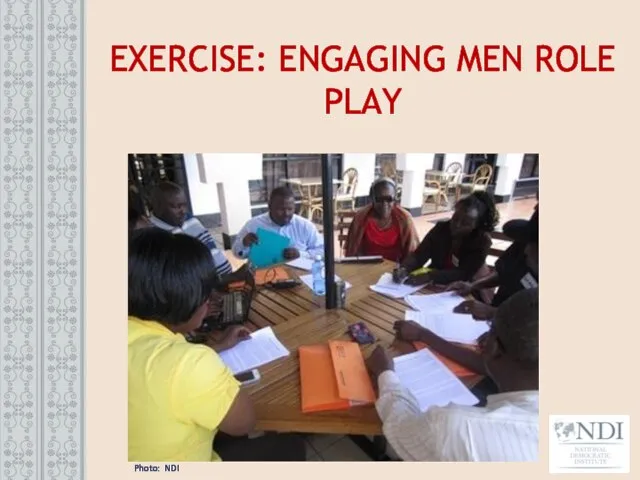 EXERCISE: ENGAGING MEN ROLE PLAY Photo: NDI