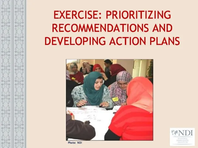 EXERCISE: PRIORITIZING RECOMMENDATIONS AND DEVELOPING ACTION PLANS Photo: NDI