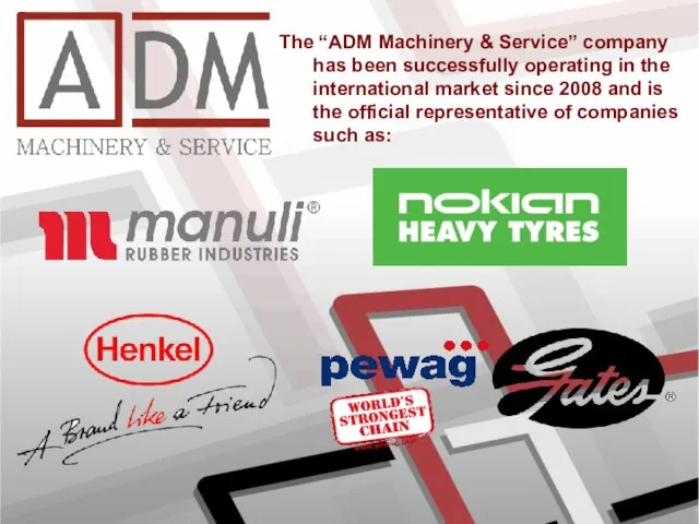 The “ADM Machinery & Service” сompany has been successfully operating in