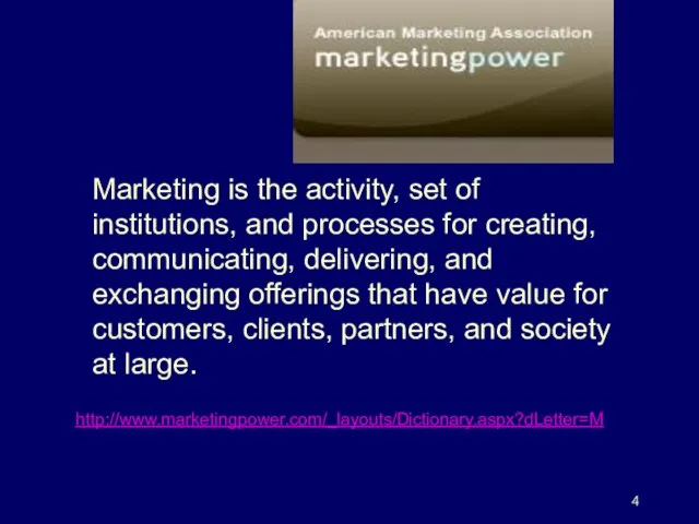 http://www.marketingpower.com/_layouts/Dictionary.aspx?dLetter=M Marketing is the activity, set of institutions, and processes for