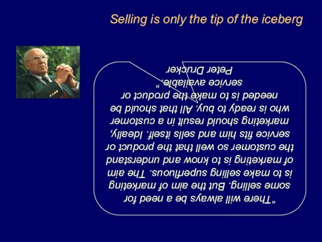 Selling is only the tip of the iceberg “There will always