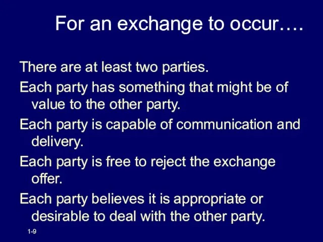 1- For an exchange to occur…. There are at least two