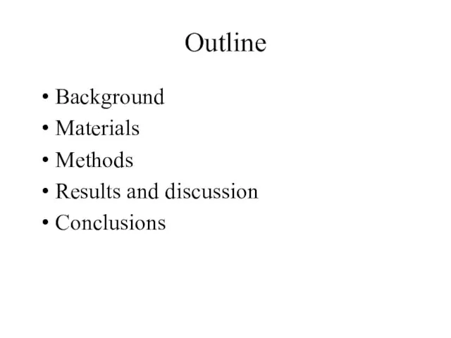 Outline Background Materials Methods Results and discussion Conclusions