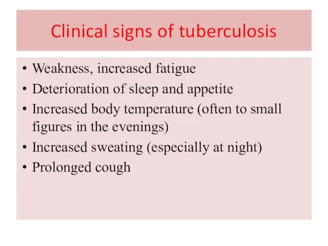 Clinical signs of tuberculosis Weakness, increased fatigue Deterioration of sleep and