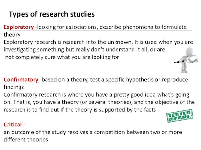 Types of research studies Exploratory -looking for associations, describe phenomena to