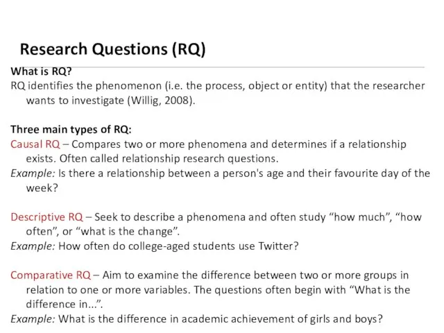 Research Questions (RQ) What is RQ? RQ identifies the phenomenon (i.e.