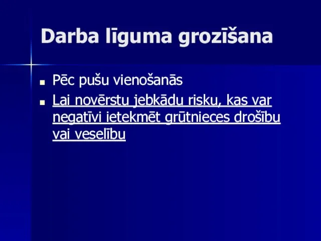 Darba līguma grozīšana Pēc pušu vienošanās Lai novērstu jebkādu risku, kas