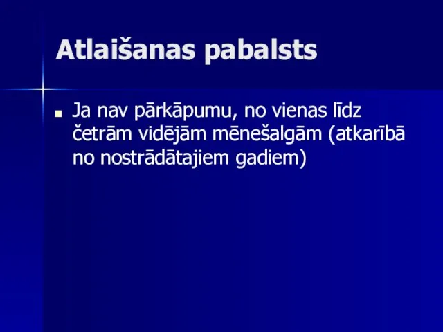 Atlaišanas pabalsts Ja nav pārkāpumu, no vienas līdz četrām vidējām mēnešalgām (atkarībā no nostrādātajiem gadiem)