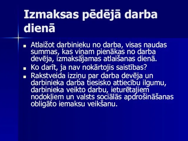 Izmaksas pēdējā darba dienā Atlaižot darbinieku no darba, visas naudas summas,