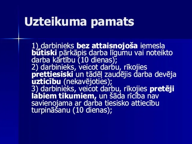 Uzteikuma pamats 1) darbinieks bez attaisnojoša iemesla būtiski pārkāpis darba līgumu