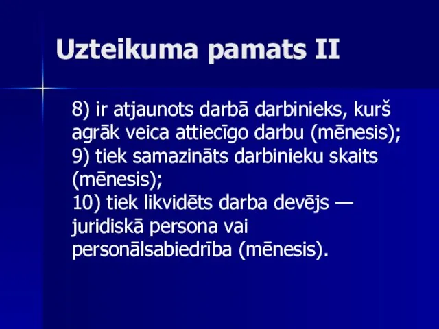 Uzteikuma pamats II 8) ir atjaunots darbā darbinieks, kurš agrāk veica