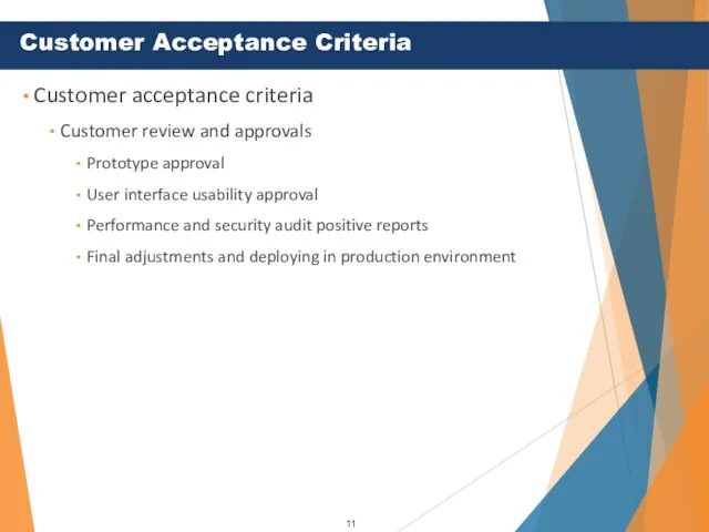 Customer acceptance criteria Customer review and approvals Prototype approval User interface