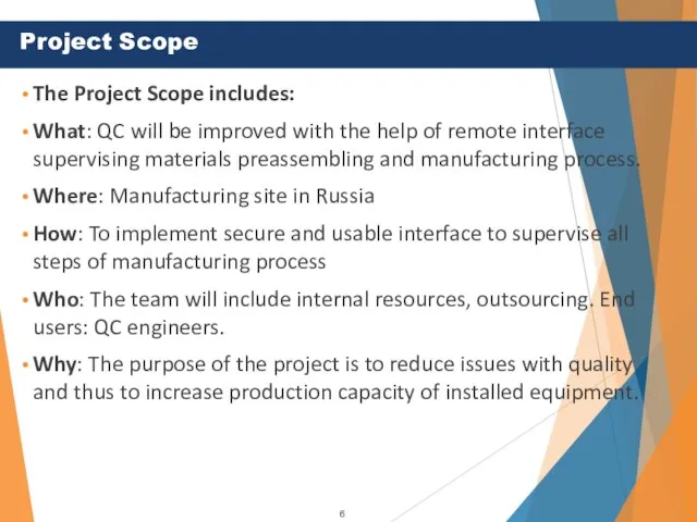 The Project Scope includes: What: QC will be improved with the