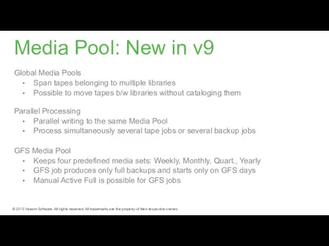 Media Pool: New in v9 Global Media Pools Span tapes belonging