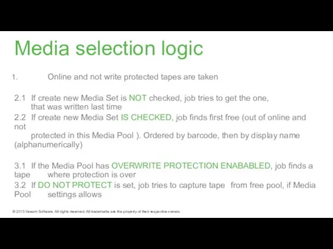 Media selection logic Online and not write protected tapes are taken