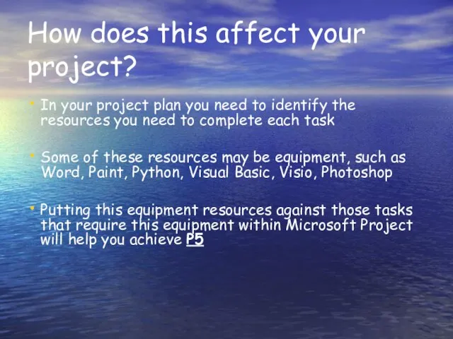 How does this affect your project? In your project plan you