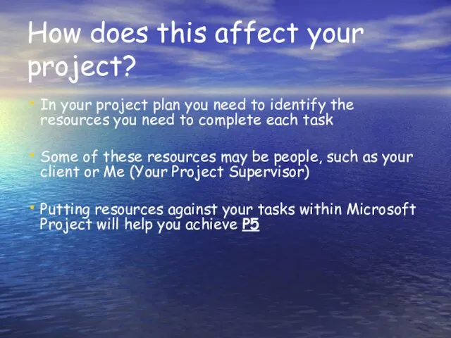 How does this affect your project? In your project plan you