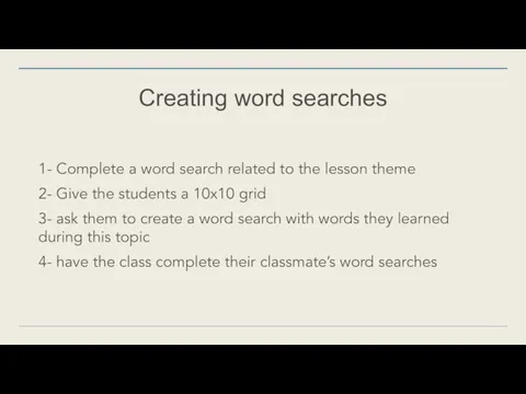 Creating word searches 1- Complete a word search related to the