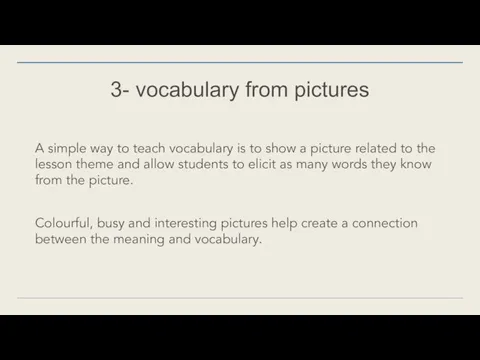 3- vocabulary from pictures A simple way to teach vocabulary is