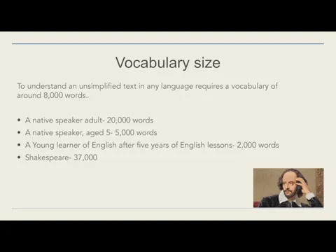 Vocabulary size To understand an unsimplified text in any language requires