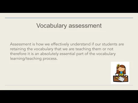 Vocabulary assessment Assessment is how we effectively understand if our students