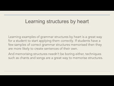 Learning structures by heart Learning examples of grammar structures by heart