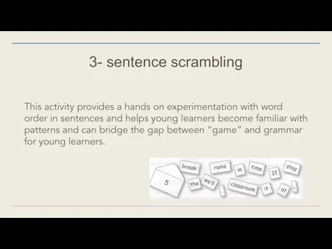 3- sentence scrambling This activity provides a hands on experimentation with
