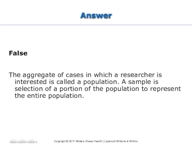 Answer False The aggregate of cases in which a researcher is