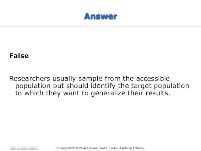 Answer False Researchers usually sample from the accessible population but should