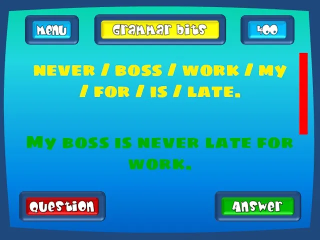 never / boss / work / my / for / is