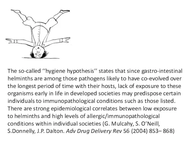 The so-called ‘‘hygiene hypothesis’’ states that since gastro-intestinal helminths are among