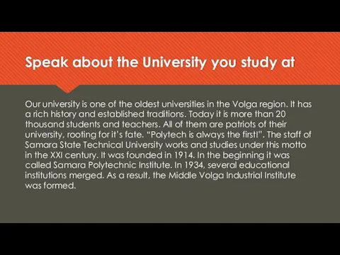 Speak about the University you study at Our university is one