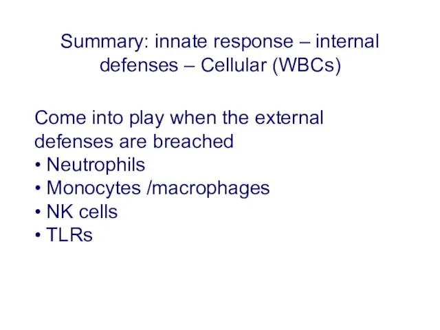 Summary: innate response – internal defenses – Cellular (WBCs) Come into