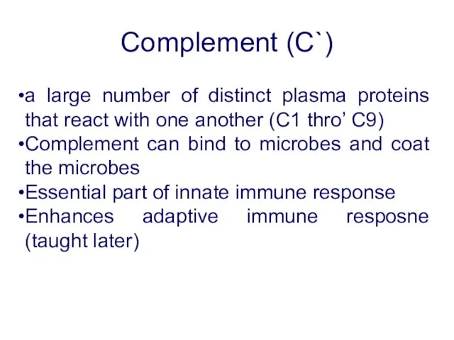 Complement (C`) a large number of distinct plasma proteins that react