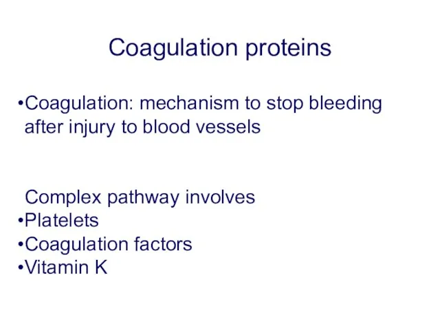 Coagulation proteins Coagulation: mechanism to stop bleeding after injury to blood