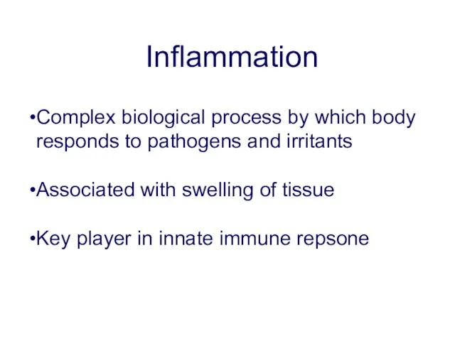 Inflammation Complex biological process by which body responds to pathogens and