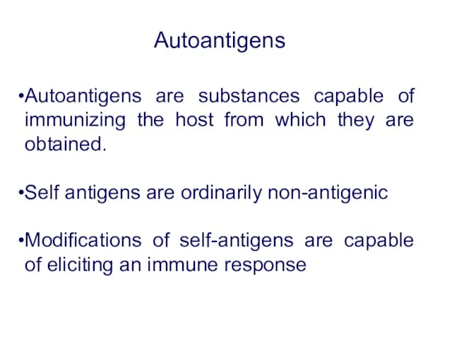 Autoantigens Autoantigens are substances capable of immunizing the host from which