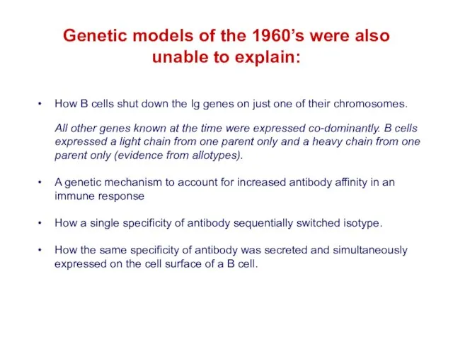 Genetic models of the 1960’s were also unable to explain: How