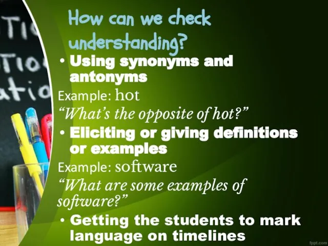 How can we check understanding? Using synonyms and antonyms Example: hot