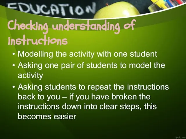 Checking understanding of instructions Modelling the activity with one student Asking