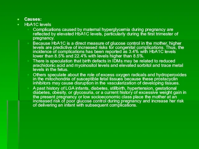 Causes: HbA1C levels Complications caused by maternal hyperglycemia during pregnancy are