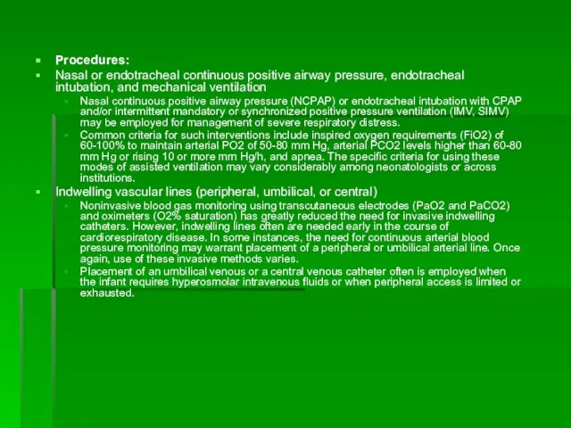 Procedures: Nasal or endotracheal continuous positive airway pressure, endotracheal intubation, and