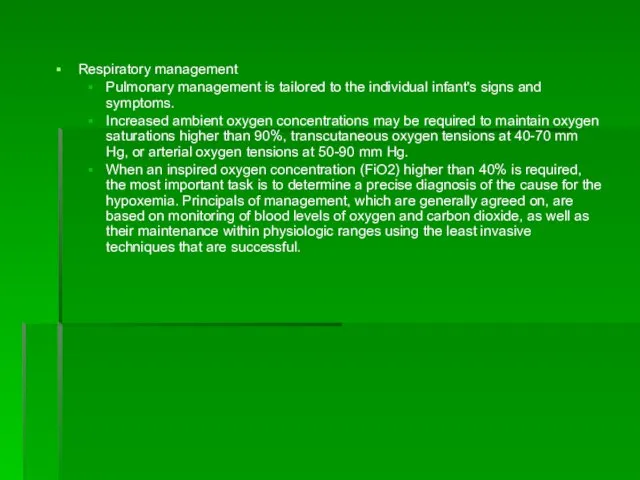 Respiratory management Pulmonary management is tailored to the individual infant's signs