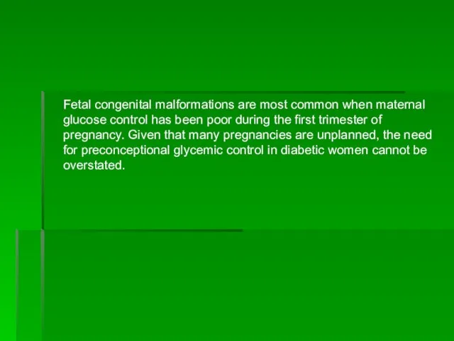 Fetal congenital malformations are most common when maternal glucose control has